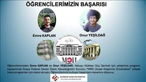 Öğrencilerimizden Emre KAPLAN ve Onur YEŞİLDAĞ, Rusya Federal Devlet Özerk Yükseköğretim Kurumu “MPEI Ulusal Araştırma Üniversitesi” yüksek lisans programları için kabul almıştır.